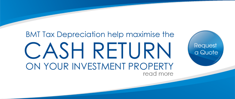BMT Tax Depreciation help maximise the CASH RETURN ON YOUR INVESTMENT PROPERTY