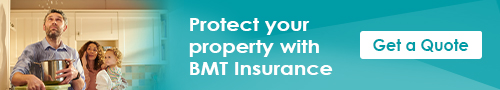 Protect your property with BMT Insurance
